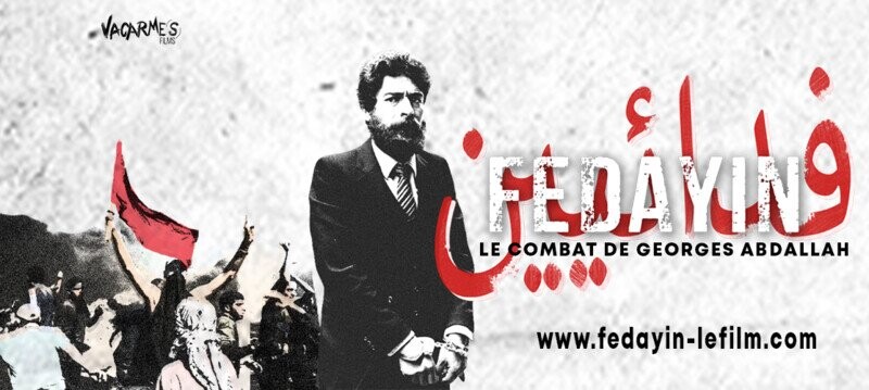 FEDAYIN, LE COMBAT DE GEORGES ABDALLAH