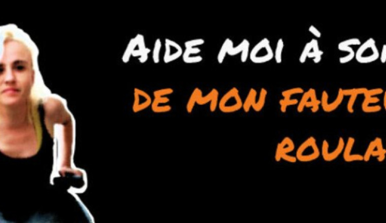 Aide moi à SORTIR DE MON FAUTEUIL ROULANT