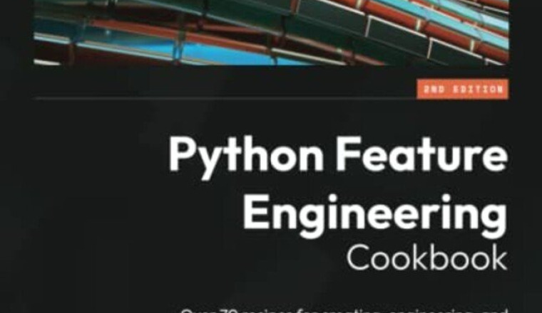 Python Feature Engineering Cookbook: Over 70 recip