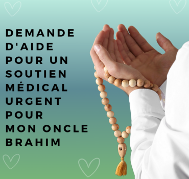 Soutien médical urgent pour mon oncle Brahim