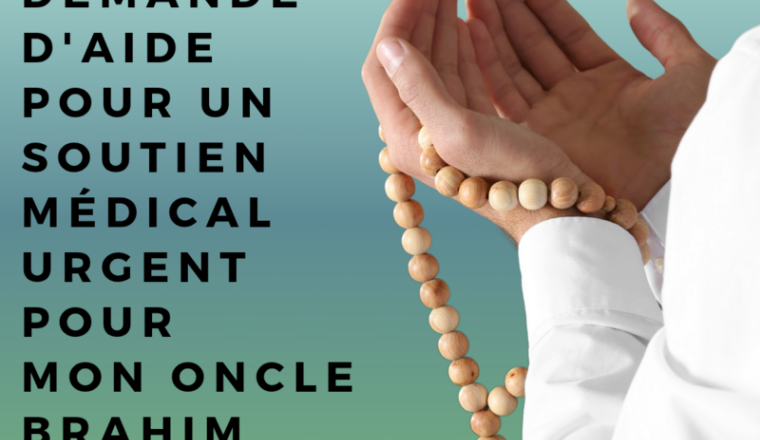 Soutien médical urgent pour mon oncle Brahim
