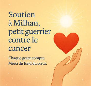 Soutien à Milhan, petit guerrier contre le cancer