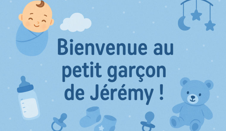 Bienvenue au petit garçon de Jérémy !