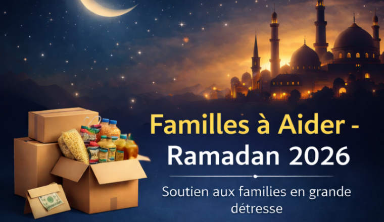 Soutien aux familles en détresse – Ramadan 2026