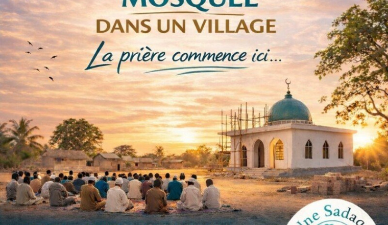 CONTRUIRE UNE MOSQUÉE POUR UN VILLAGE