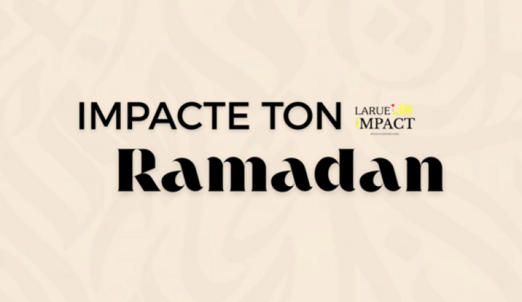 Impacte Ton Ramadan - 10 derniers jours