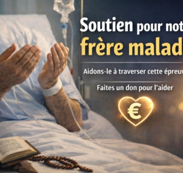 Soutien pour notre frère éprouvé par la maladie