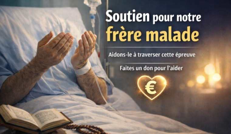 Soutien pour notre frère éprouvé par la maladie