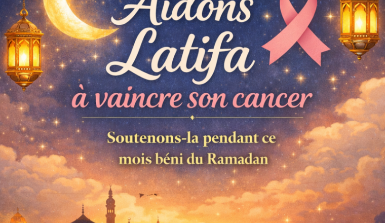Aidons Latifa à combattre son cancer