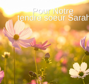 Pour notre tendre soeur Sarah