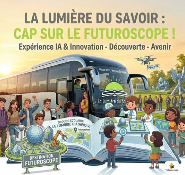 La Lumière du Savoir : Cap sur le Futuroscope !
